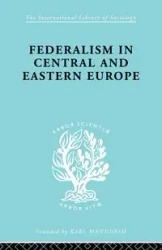 Federalism in Central and Eastern Europe - Rudolf Schlesinger
