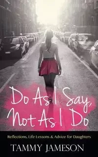 Do As I Say, Not As I Do - Tammy Jameson