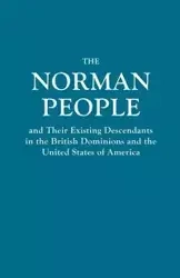 Norman People and Their Existing Descendants in the British Dominions and the United States of America - Anonymous