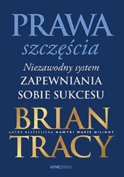 Prawa szczęścia. Niezawodny system zapewniania.. - Brian Tracy