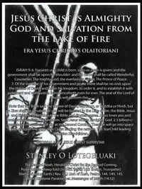 Jesus Christ is Almighty God and Salvation from the Lake of Fire. - Stanley O. Lotegeluaki