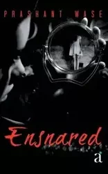 Ensnared - Wase Prashant