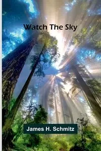 Watch The Sky - H. James Schmitz