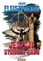 Jeszcze starsza baśń - Jacek Fleiszfreser