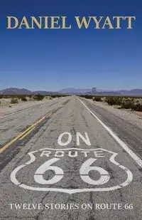 On Route 66 - Wyatt Daniel