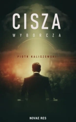 Cisza wyborcza - Piotr Kaliszewski