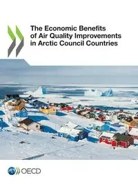 The Economic Benefits of Air Quality Improvements in Arctic Council Countries - OECD