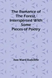 The Romance of the Forest, interspersed with some pieces of poetry - Ann Ward Radcliffe