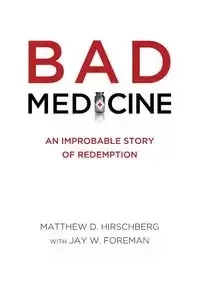 BAD MEDICINE - Hirschberg Matthew D.