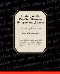 History of the Conflict Between Religion and Science - John William Draper