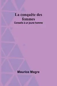La conquête des femmes - Maurice Magre