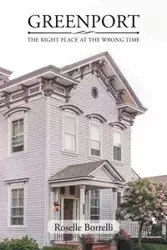 Greenport - The Right Place at the Wrong Time - Roselle Borrelli