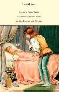 Grimm's Fairy Tales - Illustrated in Black & White by Ada Dennis and Others - Grimm Brothers