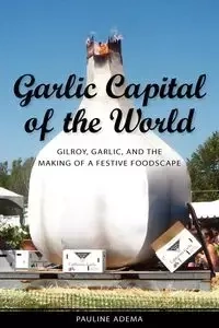 Garlic Capital of the World - Pauline Adema