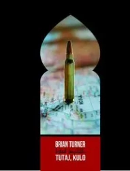 Tutaj, Kulo - Brian Turner