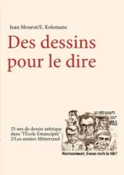 Des dessins pour le dire-2/Les années Mitterrand-25 ans de dessin satirique dans "l'Ecole Emancipée" - Jean Mourot