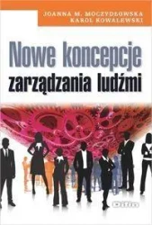 Nowe koncepcje zarządzania ludźmi - Joanna M. Moczydłowska, Karol Kowalewski