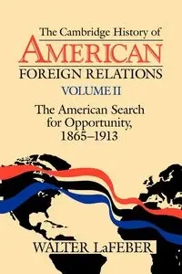 The Cambridge History of American Foreign Relations - Walter LaFeber
