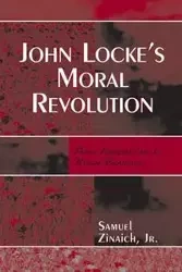 John Locke's Moral Revolution - Samuel Zinaich