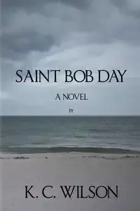 Saint Bob Day - Wilson K. C.
