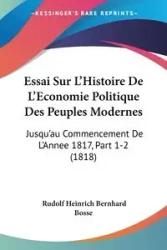 Essai Sur L'Histoire De L'Economie Politique Des Peuples Modernes - Rudolf Bosse Heinrich Bernhard