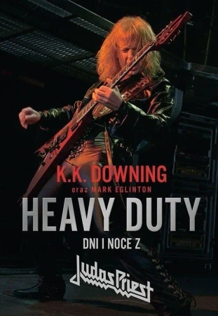Heavy Duty. Dni i noce z Judas Priest - Downing K. K., Mark Eglinton