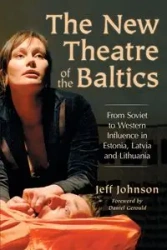 The New Theatre of the Baltics - Johnson Jeff