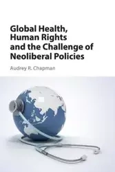 Global Health, Human Rights and the Challenge of Neoliberal Policies - Audrey R. Chapman