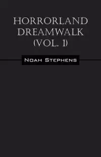 Horrorland Dreamwalk (Vol. 1) - Noah Stephens