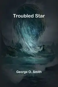 Troubled star - O. George Smith