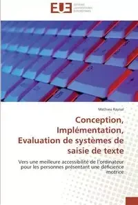 Conception, implémentation, evaluation de systèmes de saisie de texte - RAYNAL-M