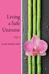 Living a Safe Universe, Vol. 2 - Lynda Dahl Madden