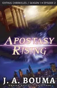 Apostasy Rising Episode 2 - Bouma J.