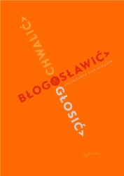 Chwalić, błogosławić, głosić. Przewodnik dominikański - praca zbiorowa