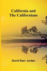 California and the Californians - Starr Jordan David