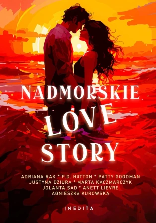 Nadmorskie love story - Adriana Rak, P.D.Hutton, Patty Goodman, Justyna Dziura, Marta Kaczmarczyk, Jolanta Sad, Agnieszka Kurowska, Anett Lievre