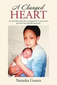A Changed Heart - Natasha Grantz