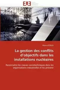 La gestion des conflits d''objectifs dans les installations nucléaires - LETZKUS-P
