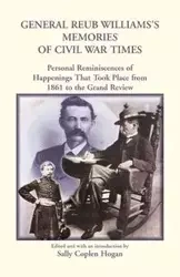 General Reub Williams's Memories of Civil War Times - Sally Hogan