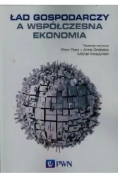 Ład gospodarczy a współczesna ekonomia - Pysz Piotr, Grabska Anna, Moszyński Michał