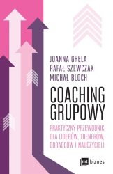 Coaching grupowy. Praktyczny przewodnik dla liderów, trenerów, doradców i nauczycieli - Joanna Grela