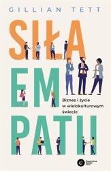 Siła empatii. Biznes i życie w wielokulturowym.. - Gillian Tett