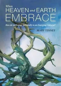 When Heaven and Earth Embrace - Mary Tinney