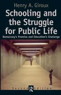 Schooling and the Struggle for Public Life - Henry A. Giroux
