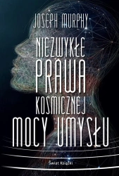 Niezwykłe prawa kosmicznej mocy umysłu - Joseph Murphy, Agnieszka Patrycja Wyszogrodzka-Ga