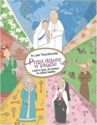 Przez dziurę w płocie, czyli o tym, że święci to.. - Ks. Jan Twardowski