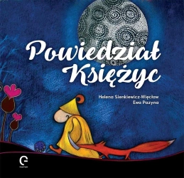 Powiedział Księżyc - Helena Sienkiewicz-Więcław, Ewa Pazyna