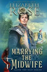 Marrying the Midwife - Rose Elizabeth