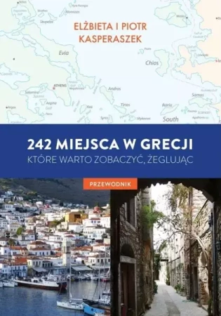 242 miejsca w Grecji, które warto zobaczyć... - Elżbieta Kasperszak, Piotr Kasperszak
