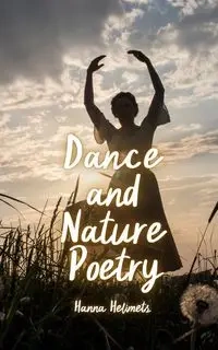 Dance and Nature Poetry - Hanna Helimets